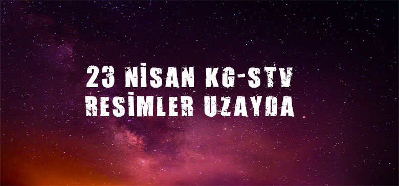 23 Nisan KG-STV Etkinliği Gerçekleştirildi